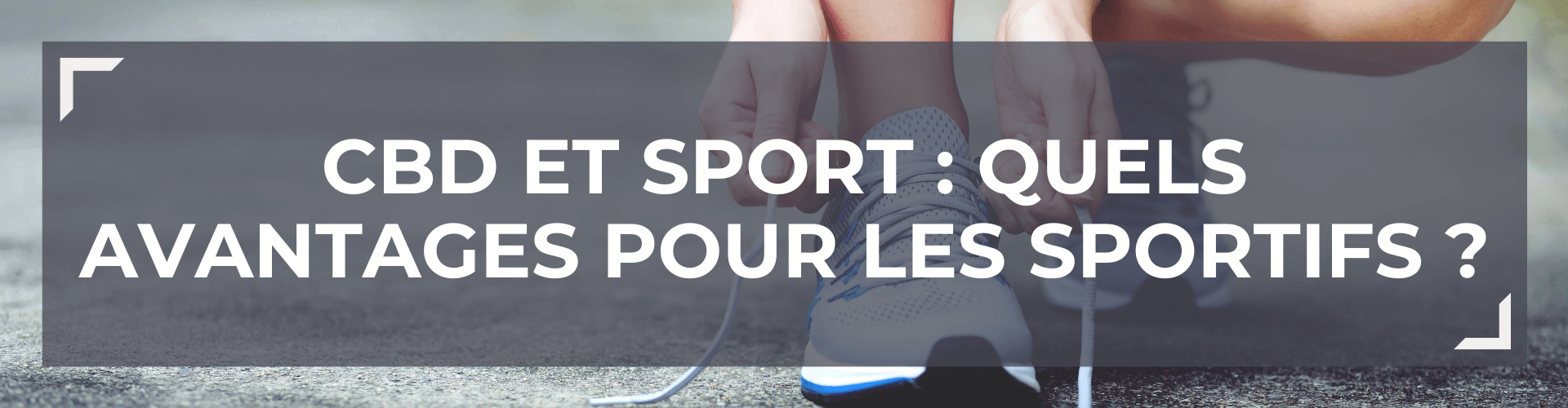 CBD et Sport : quels sont les avantages pour les sportifs ? 