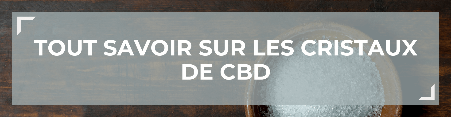 Tout savoir sur les Cristaux de CBD